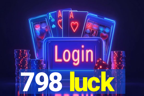 798 luck